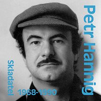 Různí interpreti – Skladatel Petr Hannig (1968-1990)