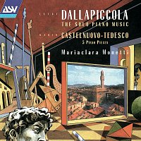 Mariaclara Monetti – Dallapiccola: Solo Piano Music / Castelnuovo-Tedesco: Five Piano Pieces