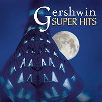 Michael Tilson Thomas, Leonard Bernstein, Philippe Entremont, Eugene Ormandy, Joshua Bell, André Kostelanetz – Super Hits - Gershwin