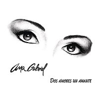 Ana Gabriel – Dos Amores, un Amante