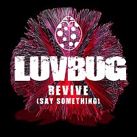 LuvBug – Revive (Say Something)