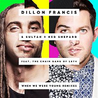 Dillon Francis & Sultan + Ned Shepard, The Chain Gang Of 1974 – When We Were Young