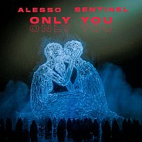 Alesso, Sentinel – Only You