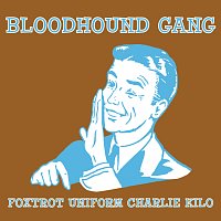 Bloodhound Gang – Foxtrot Uniform Charlie Kilo