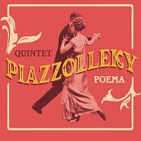 Quintet Piazzolleky – Piazzolleky Poema