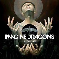 Imagine Dragons – I Bet My Life