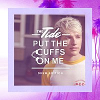 The Tide – Put The Cuffs On Me [Drew Edition]