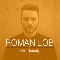 Roman Lob – Ain't Nobody