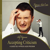 Hypnosis Audio Center – Accepting Criticism - Guided Self-Hypnosis