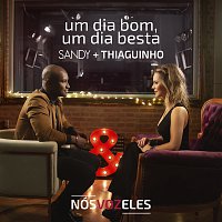 Sandy, Thiaguinho – Um Dia Bom, Um Dia Besta