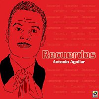 Antonio Aguilar – Recuerdos