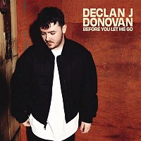 Declan J Donovan – Before you let me go