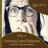 Overcoming Learned Helplessness - Guided Self-Hypnosis