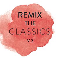 Různí interpreti – Remix The Classics [Vol. 3]