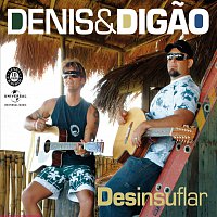 Denis, Digao – Desinsuflar