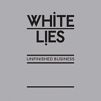 White Lies – Unfinished Business [US Digital Version]