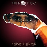 Frank Quintero – A Través De Mis Ojos