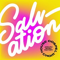 House Gospel Choir, Adelphi Music Factory – Salvation