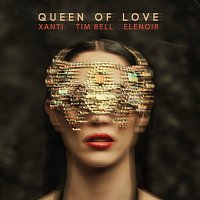 Xanti, Tim Bell, Elenoir – Queen Of Love