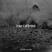 BONNIE X CLYDE – Leave It All Behind
