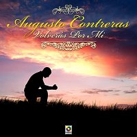 Augusto Contreras – Volverás Por Mi