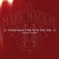 Mark Mackay – Christmas Time Is In The Air [Acoustic Version]