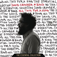 David Crowder Band – All This For A King: The Essential Collection