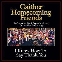Bill & Gloria Gaither – I Know How To Say Thank You [Performance Tracks]