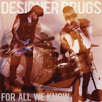Designer Drugs – For All We Know (Remixes)