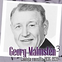 Georg Malmstén 3 - Lauluja vuosilta 1936 - 1939
