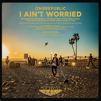 OneRepublic – I Ain’t Worried [Music From The Motion Picture "Top Gun: Maverick"]