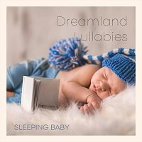 Sleeping Baby – Dreamland Lullabies