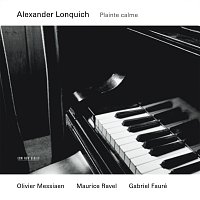 Alexander Lonquich – Messiaen, Ravel, Fauré: Plainte Calme