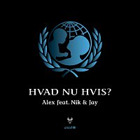 Alex, Nik & Jay – Hvad Nu Hvis