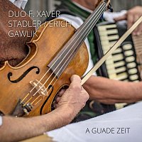 Duo F.Xaver Stadler, Erich Gawlik – A guade Zeit