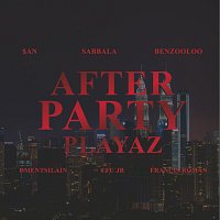Benzooloo, Sabbala, DMent Si Lain, Francis Roman, $AN, CFU Jr – AFTER PARTY PLAYAZ