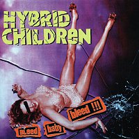 Hybrid Children – Bleed Baby Bleed !!!