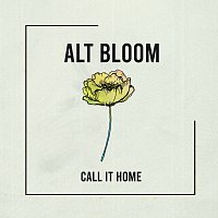 Alt Bloom – Call It Home
