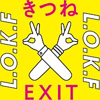 KITSUNE, EXIT – L.O.K.F.