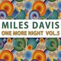 Miles Davis – One More Night Vol. 5