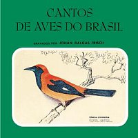Johan Dalgas Frisch – Cantos De Aves Do Brasil
