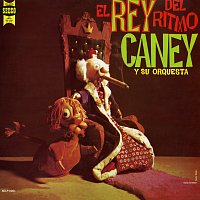 Rey Caney – El Rey Caney Del Ritmo