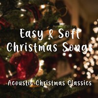 Acoustic Covers, Piano & Chill, Quiet & Cozy – Easy and Soft Christmas Songs – Acoustic Christmas Classics