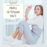 Michela Thea – Rindu 1/2 Mati