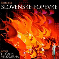 Lepa leta slovenske popevke / Pesmi Dušana Velkaverha