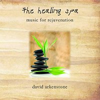 David Arkenstone – The Healing Spa: Music For Rejuvenation