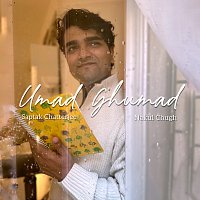 Saptak Chatterjee, Nakul Chugh – Umad Ghumad