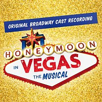 Různí interpreti – Honeymoon In Vegas: The Musical [Original Broadway Cast Recording]