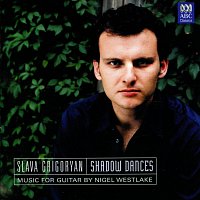 Slava Grigoryan – Shadow Dances: Music For Guitar By Nigel Westlake