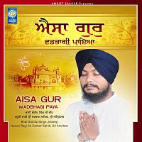 Bhai Sandip Singh Ji Deep Hazuri Ragi Sri Darbar Sahib Sri Amritsar – Aisa Gur Wadbhagi Paya